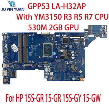 Vhodný Pre HP 15S-GR 15-GR 15S-GY 15-GW Notebook Doske GPP53 LA-H32AP S YM3150 R3 R5 R7 CPU 530M 2 GB, grafický procesor (GPU) 100% Testované