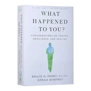 Čo Sa Stalo? Oprah Winfrey Diskusie na Trauma, Odolnosť, a Uzdravenie Brožované Knihy v angličtine
