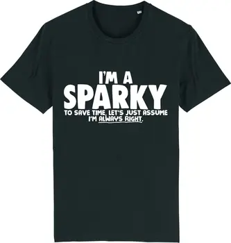 Som SPARKY - Poďme sa Len Predpokladať, som Právo - ELEKTRIKÁR T-Shirt